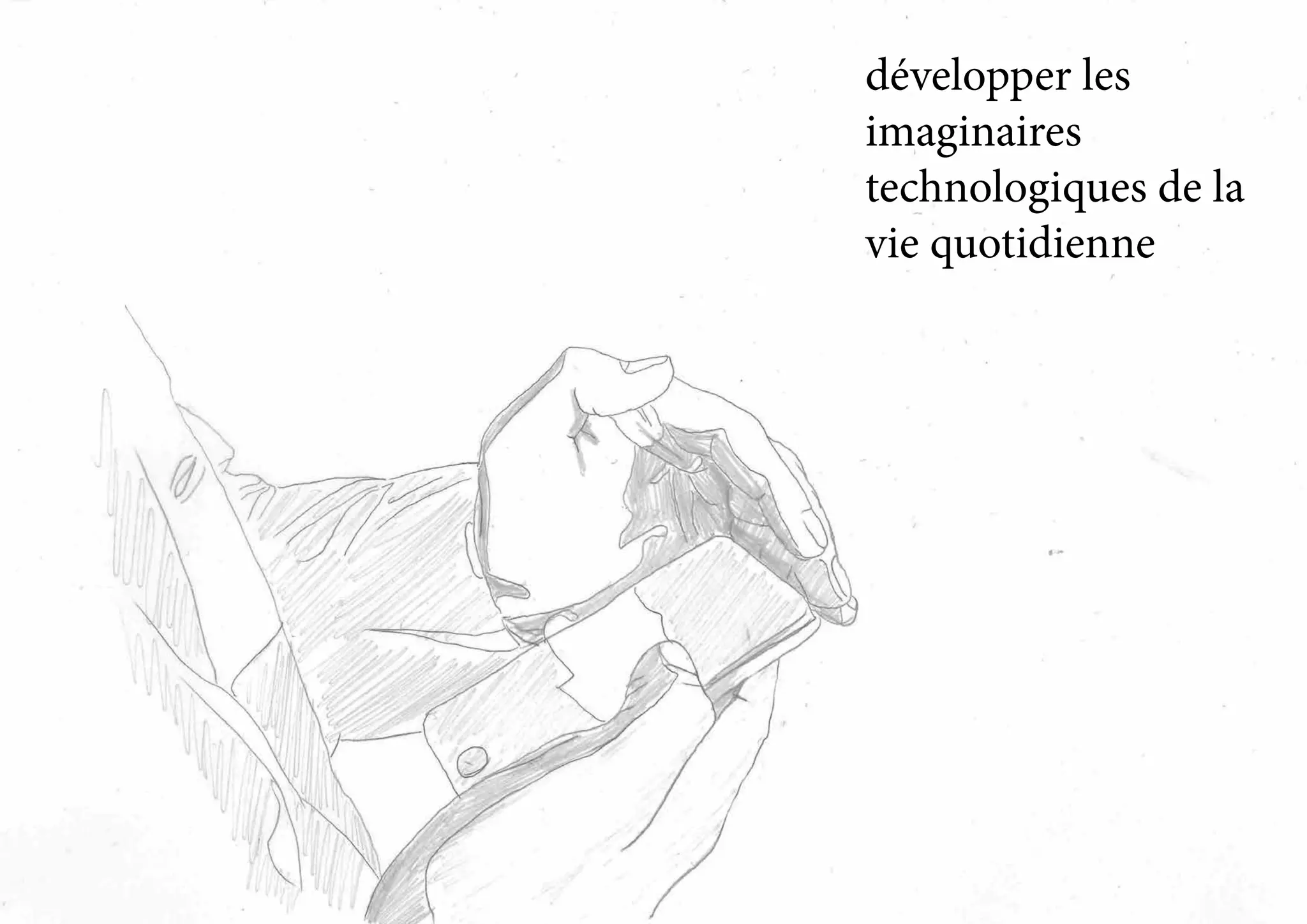 développer les
imaginaires
technologiques de la
vie quotidienne
 