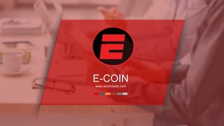 E-COIN
www.ecoinclubs.com
 