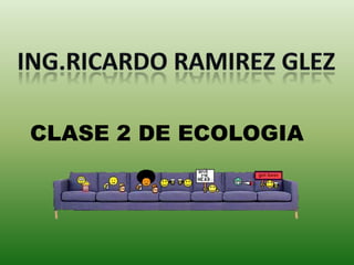 CLASE 2 DE ECOLOGIA
 