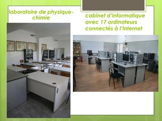 laboratoire de physiquechimie

cabinet d’informatique
avec 17 ordinateurs
connectés à l’Internet

 