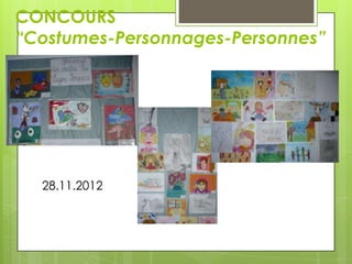 CONCOURS
“Costumes-Personnages-Personnes”

28.11.2012

 