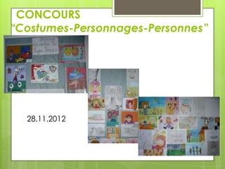 CONCOURS
“Costumes-Personnages-Personnes”

28.11.2012

 