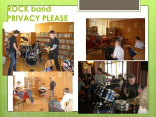 ROCK band
PRIVACY PLEASE

 