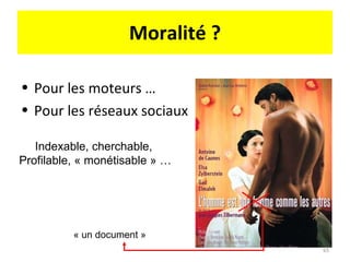 Moralité ? Pour les moteurs … Pour les réseaux sociaux « un document » Indexable, cherchable,  Profilable, « monétisable » … 