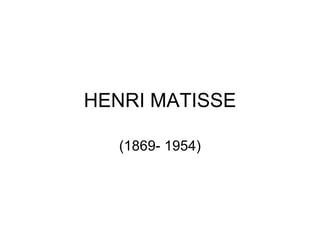 HENRI MATISSE (1869- 1954) 