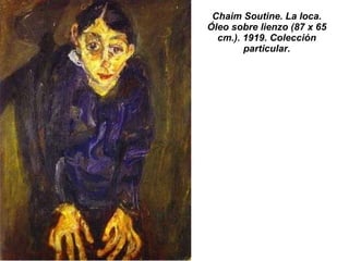 Chaim Soutine. La loca. Óleo sobre lienzo (87 x 65 cm.). 1919. Colección particular. 