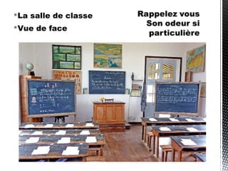 La salle de classe
Vue de face
 