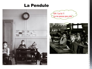 Oh ! La la !!
ça ne passe pas vite
 