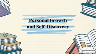 Personal Growth
and Self-Discovery
 