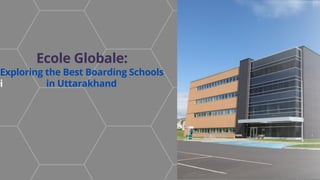Ecole Globale:
Exploring the Best Boarding Schools
i in Uttarakhand
 