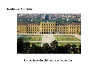Jardin en Autriche:
Ouverture du château sur le jardin
 