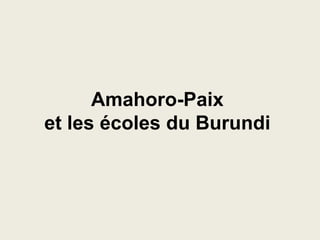 Amahoro-Paix
et les écoles du Burundi
 