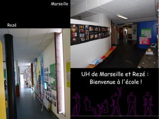 UH de Marseille et Rezé :
Bienvenue à l'école !
Rezé
Marseille
 