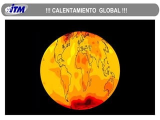!!! CALENTAMIENTO  GLOBAL !!! 