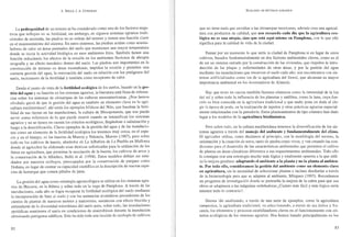 A. BELLO, J. A. GONZÁLEZ
La pedregosidad de un terreno se ha considerado corno uno de los factores nega-
tivos que influyen en su fertilidad, sin embargo, en algunos sistemas agrarios tracU-
cionales de montaña, las piedras no se retiran del terreno y tienen una función clave
en el mantenimiento del sistema. En estos sistemas, las piedras actúan corno acumu-
ladores de calor en áreas puntuales del suelo que mantienen una mayor temperatura
donde se inicia la actividad biológica en esos ambientes fríos. También tienen una
función reduciendo los efectos de la erosión en los ambientes lluviosos de abrupta
orografía y un efecto mccánico dentro del suelo. Las piedras son importantes en la
construcción de terrazas en áreas montañosas, impiden la erosión y permiten una
correcta gestión del agua, la renovación del suelo en relación con los patógenos del
suelo, incremento de la ferLilidad y también como receptores de calor.
Desde el punto de vista de la fertilidad ecológica de los suelos, basado en la ges-
tión del agua y su función en los sistemas agrarios, la literatura está llena de referen-
cias sobre los sistemas de chinampas de las culturas mesoamericanas. ¿Nos hemos
olvidado quizá de que la gestión del agua es también un elemento elave en la agri-
cultura mediterránea?, ahí est<.'in los ejemplos bíblicos del Nilo, que basaban la ferti-
lidad de sus tierras en las inundaciones, la cultura de Mesopotamia, que nos puede
servir como referencia de lo que puede ocurrir cuando se intensifican los sistemas
agrarios y no se tienen en cuenta los criterios ecológicos, llegí:Í.ndose a salinización y
luego a la desertificación. Claros ejemplos de la gestión del agua y de las inundacio-
nes como un elemento de la fertilidad ecológica los tenemos muy cerca, en el espa-
cio y en el tiempo, en las huertas de Murcia y Valencia, Maroto (1987), pero sobre
todo en los cultivos de huerta, alrededor de La Albufera de La Puebla en Mallorca
donde el agricultor ha elaborado unas técnicas sofisticadas para la utilización de los
limos en agricult·ura, que permiten la asociación de la huerta, los cultivos de arroz y
la conservación de la Albufera, Bello et al. (1994). Estos modelos debían ser estu-
diados por nuesLros ecólogos, preocupados por la conservación de parques como
Doñana, en lugar de centrar su capacidad científica en la descripción de nuevas espe-
cies de honnigas que comen pétalos de jaras.
La gestión dcl agua como estrategia agroecológica se utiliza en los sistemas agra-
rios de Navarra, en la Ribera y sobre todo en la vega de Pamplona. A través de las
inundaciones, cada año se logra recuperar la fertilidad ecológica del suelo mediante
la incorporación de limo al suelo y con las sustancias aromáticas procedentes de los
cientos de plantas de nuestros montes y matorrales, sustancias con efecto biocida y
estimulante de la diversidad microbiana del suelo pero, sobre todo, las inundaciones
periódicas mantienen el suelo en condiciones de anaerobiosis durante la inundación
eliminando patógenos edáficos. Esta ha sido toda una lección de ecología de cultivos
82
ECOLOGíA DE SISTEMAS AGRARIOS
que no tiene nada quc envidiar a las chinampas mexicanas, además crea una agricul-
tura con productos de calidad, que nos recuerda cada día que la agricultura eco~
lógica no es una utopía, sino que está aquí mismo en Pamplona, con 10 que ello
significa para la calidad de vida de la ciudad.
Pensar por un momento 10 que sería la ciudad de Pamplona si en lugar de estos
cultivos, basados fundamentalmente en dos factores ambientales claves, como es el
de ser un sistema cerrado por la construcción de las viviendas, que impiden la intro-
ducción de las plagas y enfennedades de otras áreas, y por la gestión del agua
mediante las inundaciones que renuevan el suelo cada año, nos encontramos con sis-
temas artificial izados como los de la agricultura del litoral, que alcanzan su mayor
importancia ambiental en los invernaderos de AlmerÍa.
Hay que tener en cuenta también factores cósmicos como la intensidad de la luz
del sol y sobre todo la influencia de los planetas y satélites, como la luna, cuya fun-
ción es bien conocida en la agricultura tradicional y que nadie pone en duda al ele-
gir la époea de poda, en la realización de injertos y otras pní.cticas agrarias especial-
mente relacionadas con la ganadería. Estos planteamientos de tipo cósmico han dado
lugar a los modelos de la agricultura biodinámica.
Pero sobre todo, en la cultura mediterránea tenemos la diversificación de los sis-
temas agrarios a través del manejo del ambiente y fundaluelltalmente del clima.
El agricultor utiliza, como deCÍamos al principio, con la morfología del terreno, la
orientación y la creación de setos, tanto de piedra como vivos, y van creando las con-
diciones para el desarrollo de las características ambientales que permiten el cultivo
de plantas en áreas climáticas diferentes a sus requerimientos ambientales. Todo ello
lo consigue con una estrategia mucho más lógica y totalmente opuesta a la que utili-
za la mejora genética: adaptando el ambiente a la planta y no la planta al ambien-
te. Por todo ello, consideramos la gestión del ambiente como un elemento clave
en agricultura, sin la necesidad de seleccionar plantas e incluso diseñarlas a través
de la biotecnología para que se adapten al ambiente, Mínguez (1993). Recordemos
un programa de investigación donde se pretendía la mejora de la cabra para que sus
ubres se adaptasen a las máquinas ordeñadoras ¿Cuánto más üícil y más lógico sería
intentar todo lo contrario'?
Hemos ido analizando, a través de una serie de ejemplos, como la agricultura
campesina, la agricultura tradicional, va seleccionando, él través de sus éxitos y fra-
casos, los elementos y procesos estabilizadores claves en el funcionamiento con cri-
terios ecológicos de los sistemas agrarios. Nos hemos basado principalmente en los
83
 