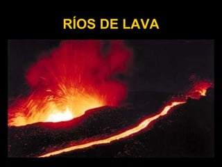 RÍOS DE LAVA
 