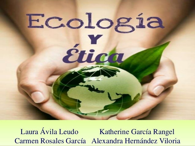 Que Relacion Hay Entre Etica Y Ecologia Humana
