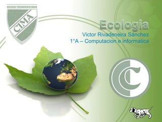 Victor Rivadeneira Sánchez
1°A – Computacion e informatica
 