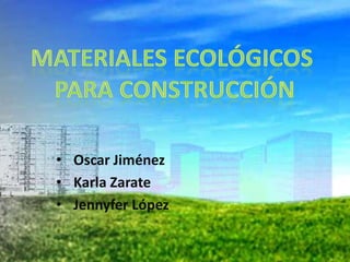 • Oscar Jiménez
• Karla Zarate
• Jennyfer López
 