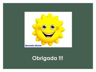 Obrigada !!!
 