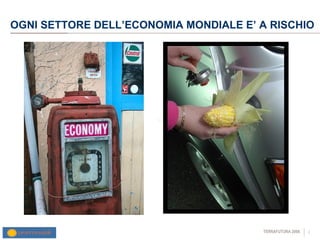 OGNI SETTORE DELL’ECONOMIA MONDIALE E’ A RISCHIO 