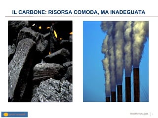 IL CARBONE: RISORSA COMODA, MA INADEGUATA 