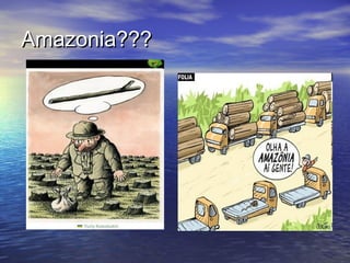 Amazonia???Amazonia???
 