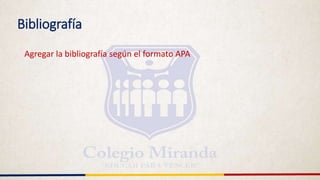 Bibliografía
Agregar la bibliografía según el formato APA
 