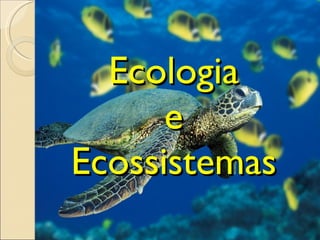 Ecologia e Ecossistemas 
