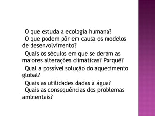 Quais os países que não assinaram o
acordo face às emissões poluidoras?
    A crise ecológica deve ser resolvida
através d...
