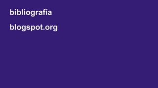 bibliografía
blogspot.org
 