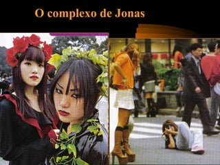O complexo de Jonas
 