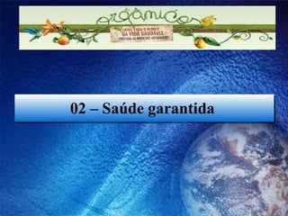 02 – Saúde garantida  