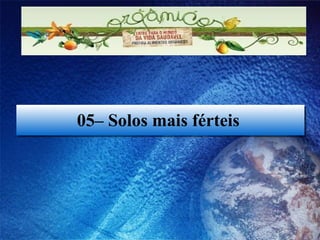 05– Solos mais férteis  
