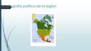 la geografia politica de la region
 