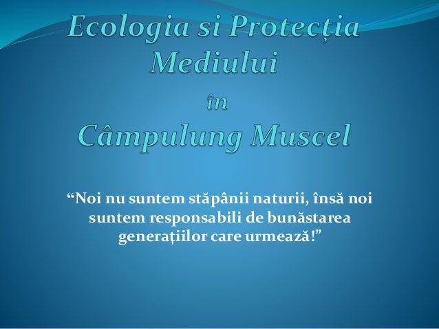 Ecologia Si ProtecÅ£ia Mediului In Campulung Muscel