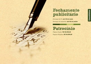 Entrega de PI: até 30 de maio
Entrega de material: até 05 de junho
Página Dupla: R$ 36.000,00
Página Simples: R$ 24.000,00
 