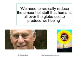 “ We need to radically reduce the amount of stuff that humans all over the globe use to produce well-being” 