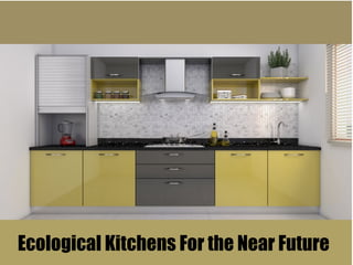 Ecological Kitchens For the Near Future
 