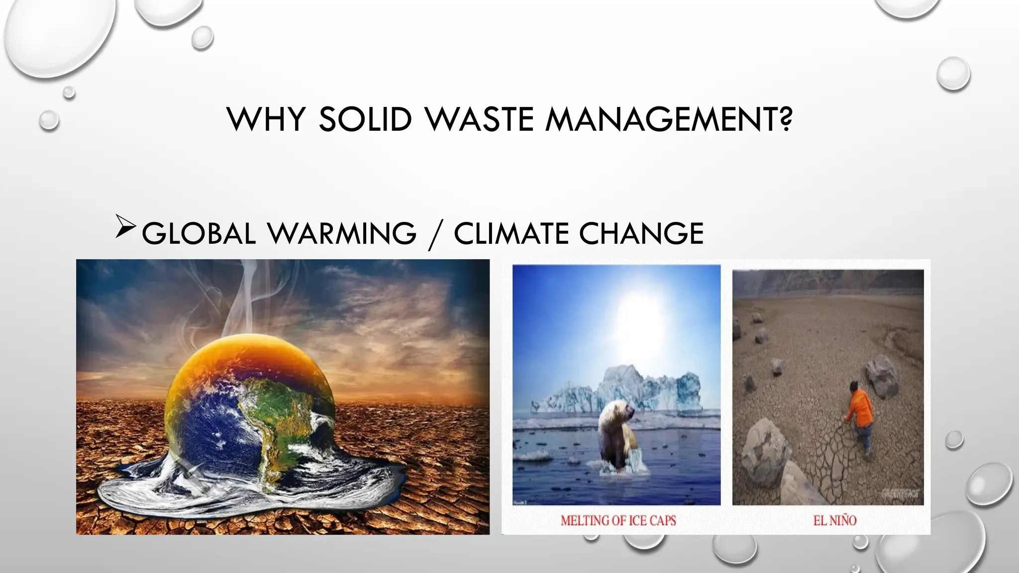 WHY SOLID WASTE MANAGEMENT?
GLOBAL WARMING / CLIMATE CHANGE
 