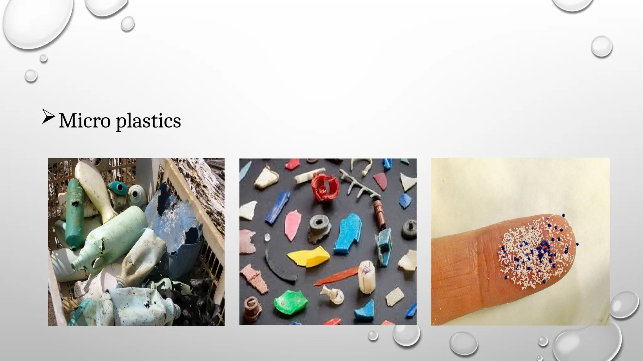 Micro plastics
 