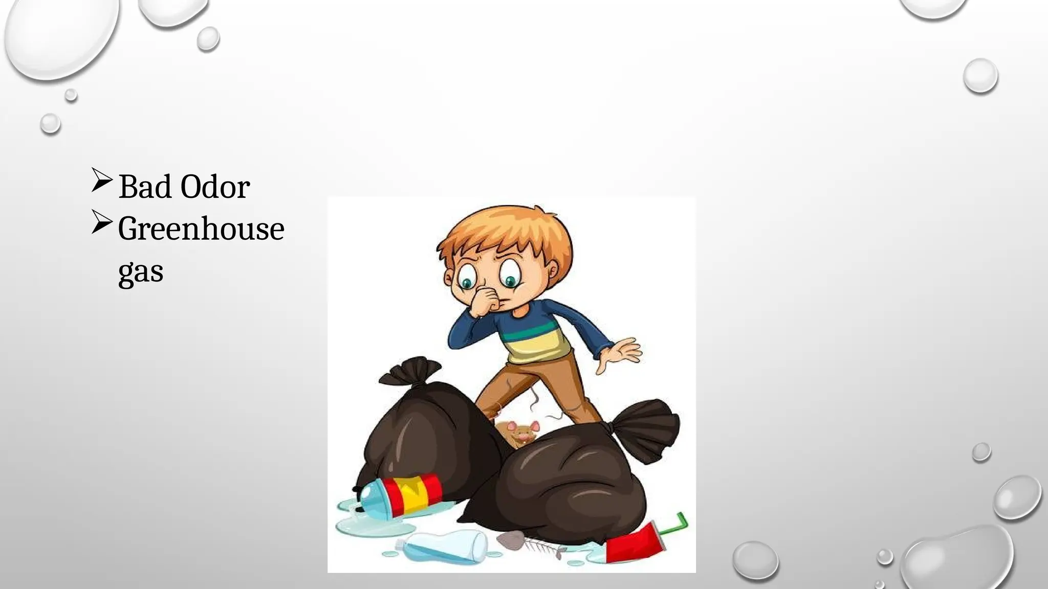 Bad Odor
Greenhouse
gas
 