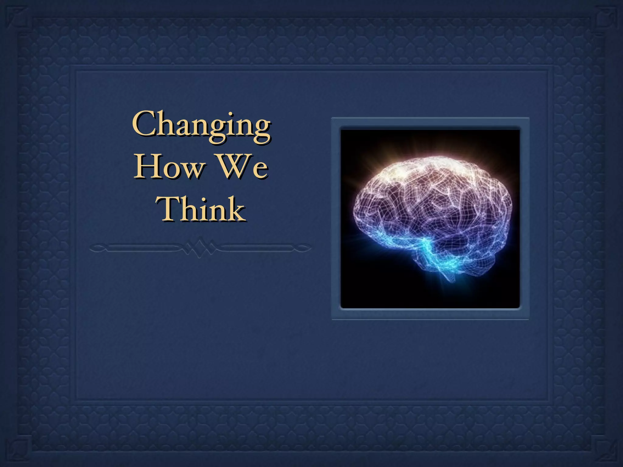 Changing How We Think 