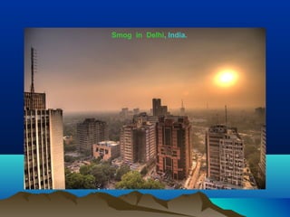 Smog in Delhi, India.
 