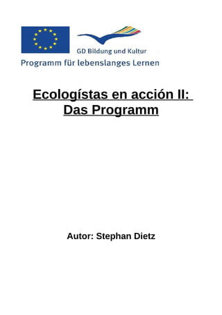 Ecologístas en acción II:
    Das Programm




     Autor: Stephan Dietz
 