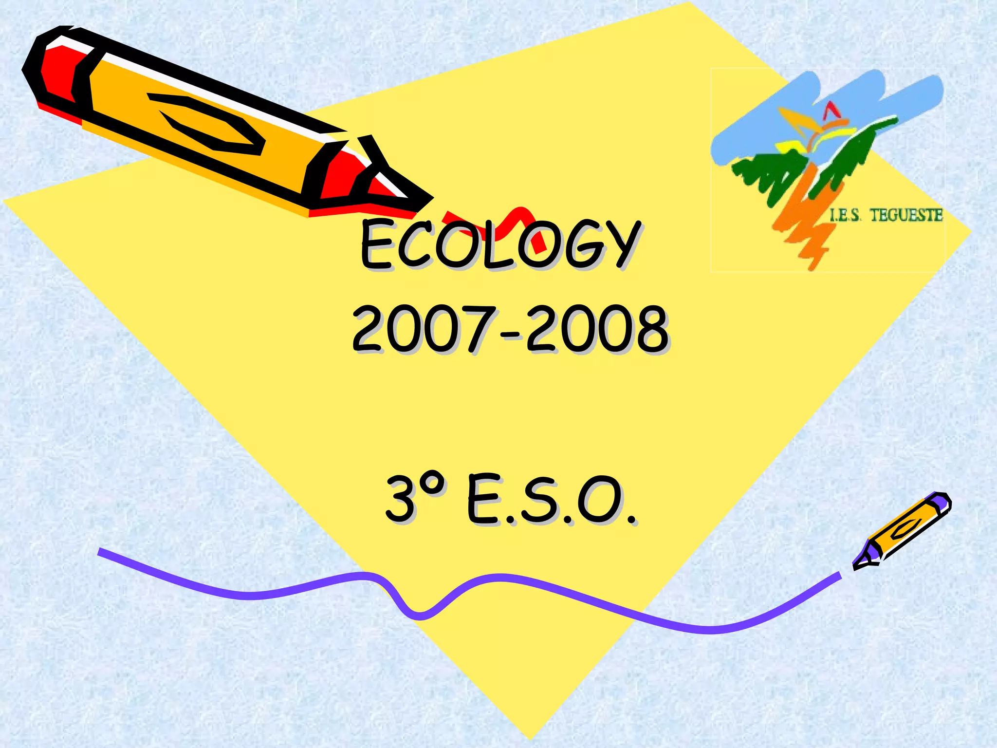 ECOLOGY 2007-2008 3º E.S.O.