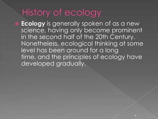 The environment of an organism includes both physical properties, which can be described as the sum of local abiotic and biotic factors3