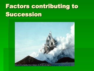 Factors contributing to Succession 