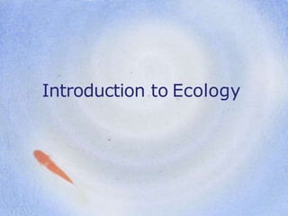 Introduction to Ecology
 