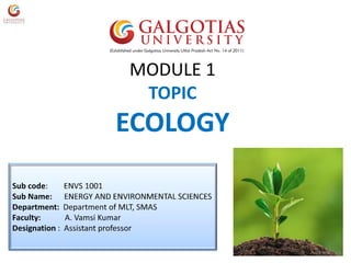 MODULE 1
TOPIC
ECOLOGY
 